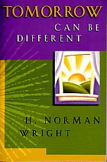 Tomorrow Can Be Different- by H. Norman Wright